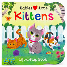 Load image into Gallery viewer, Babies Love Kittens Lift-a-Flap Board Book
